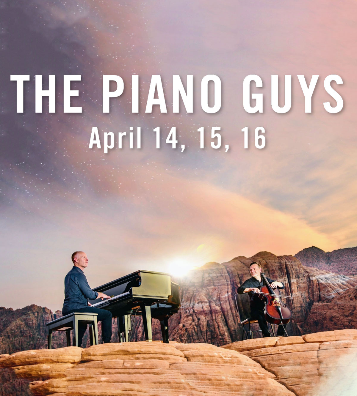 the Piano Guys April 14, 15, 16