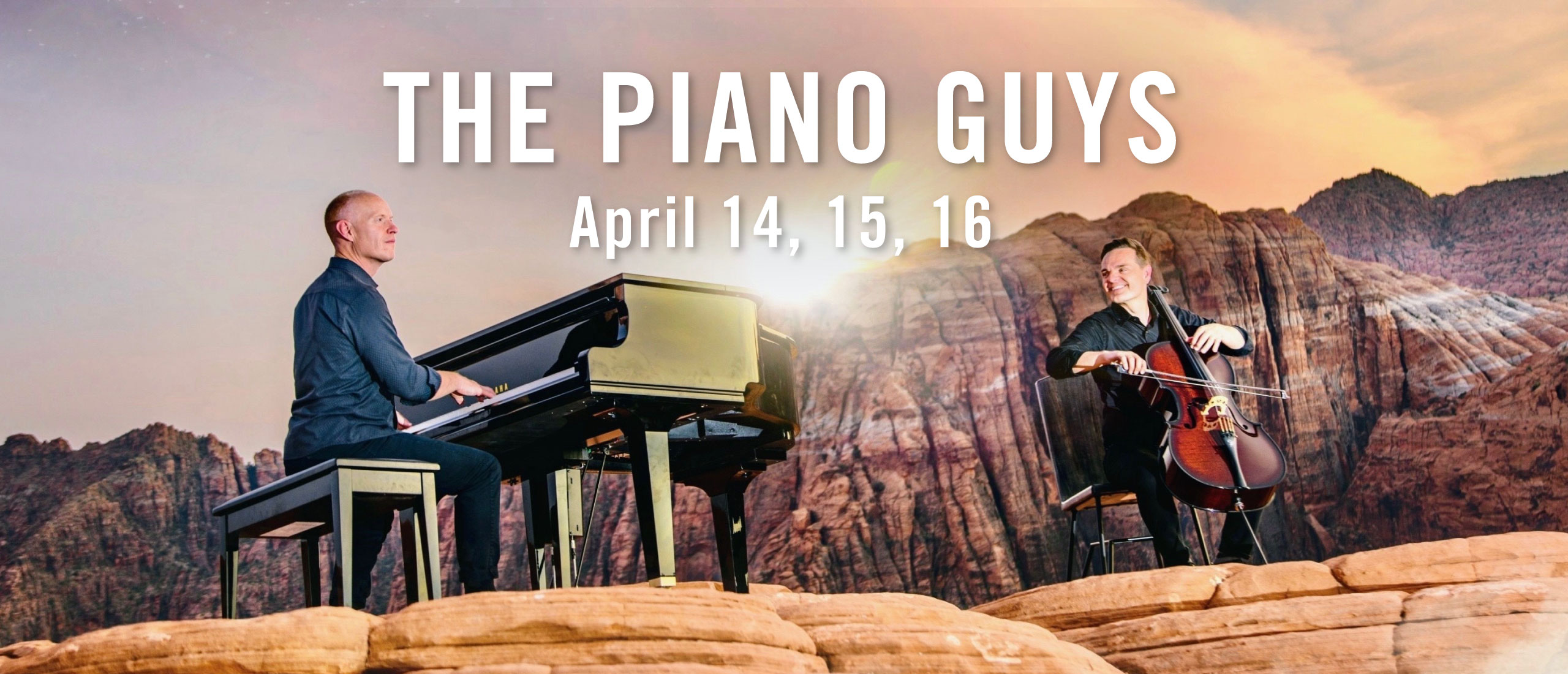 the Piano Guys April 14, 15, 16